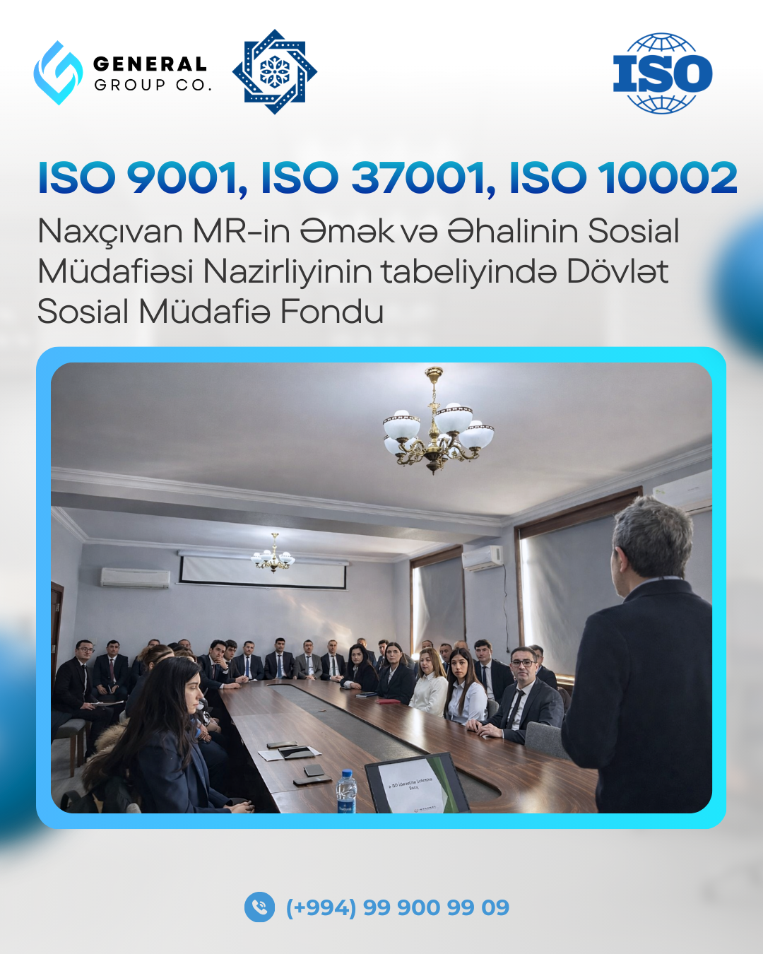 Naxçıvan Muxtar Respublikası Əmək və Əhalinin Sosial Müdafiəsi Nazirliyinin tabeliyində fəaliyyət göstərən Dövlət Sosial Müdafiə Fonduna ISO sertifikatı təqdim edilmişdir.